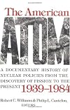 The American Atom: A Documentary History of Nuclear Policies from the Discovery of Fission to the Present, 1939-1984