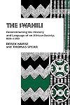 The Swahili: Reconstructing the History and Language of an African Society, 800-1500 (The Ethnohistory Series)