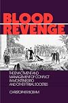 Blood Revenge: The Enactment and Management of Conflict in Montenegro and Other Tribal Societies (The Ethnohistory Series)