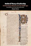 Medieval Theory of Authorship: Scholastic Literary Attitudes in the Later Middle Ages