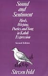 Sound and Sentiment: Birds, Weeping, Poetics, and Song in Kaluli Expression (Conduct and Communication)