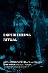 Experiencing Ritual: A New Interpretation of African Healing
