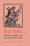 Dear Sister: Medieval Women and the Epistolary Genre (The Middle Ages Series)