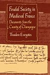 Feudal Society in Medieval France: Documents from the County of Champagne