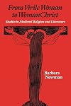 From Virile Woman to Womanchrist: Studies in Medieval Religion and Literature