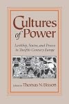 Cultures of Power: Lordship, Status, and Process in Twelfth-Century Europe