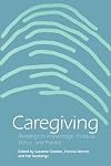 Caregiving : readings in knowledge, practice, ethics, and politics
