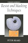 Resist and Masking Techniques (Ceramics Handbooks)