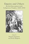 Empire and Others: British Encounters with Indigenous Peoples, 1600-1850 (Critical Histories)