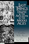 Last Things: Death and the Apocalypse in the Middle Ages