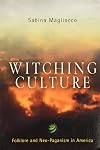 Witching Culture: Folklore and Neo-Paganism in America