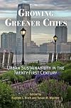 Growing Greener Cities: Urban Sustainability in the Twenty-First Century (The City in the Twenty-First Century)