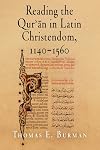 Reading the Qur'an in Latin Christendom, 1140-1560 (Material Texts)