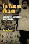 The War on Welfare: Family, Poverty, and Politics in Modern America