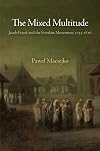 The Mixed Multitude: Jacob Frank and the Frankist Movement, 1755–1816
