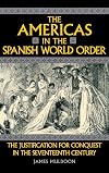The Americas in the Spanish world order : the justification for conquest in the seventeenth century