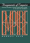 Fragments of Empire: Capital, Slavery, and Indian Indentured Labor in the British Caribbean (Critical Histories)