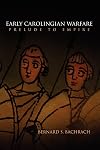 Early Carolingian Warfare: Prelude to Empire