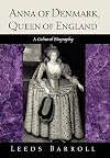 Anna of Denmark, Queen of England: A Cultural Biography (New Cultural Studies)