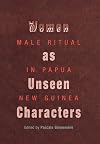 Women as Unseen Characters: Male Ritual in Papua New Guinea (Social Anthropology in Oceania)