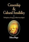 Censorship and Cultural Sensibility: The Regulation of Language in Tudor-Stuart England
