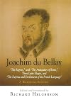 Joachim du Bellay: "The Regrets," with "The Antiquities of Rome," Three Latin Elegies, and "The Defense and Enrichment of the French Language." A Bilingual Edition