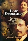Civic Engagement: Social Science and Progressive-Era Reform in New York City
