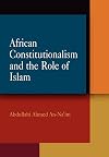 African Constitutionalism and the Role of Islam (Pennsylvania Studies in Human Rights)