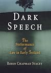 Dark Speech: The Performance of Law in Early Ireland