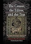 The Censor, the Editor, and the Text: The Catholic Church and the Shaping of the Jewish Canon in the Sixteenth Century