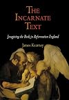 The Incarnate Text: Imagining the Book in Reformation England (Material Texts)