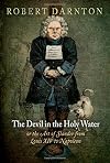 The Devil in the Holy Water, or the Art of Slander from Louis XIV to Napoleon (Material Texts)