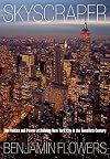 Skyscraper: The Politics and Power of Building New York City in the Twentieth Century