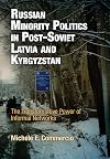 Russian Minority Politics in Post-Soviet Latvia and Kyrgyzstan: The Transformative Power of Informal Networks