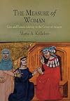 The Measure of Woman: Law and Female Identity in the Crown of Aragon (The Middle Ages Series)