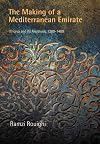 The Making of a Mediterranean Emirate: Ifriqiya and Its Andalusis, 1200-1400 (The Middle Ages Series)