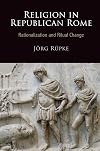 Religion in Republican Rome: Rationalization and Ritual Change