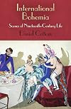 International Bohemia: Scenes of Nineteenth-Century Life (Haney Foundation Series)