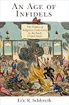 An Age of Infidels: The Politics of Religious Controversy in the Early United States