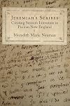 Jeremiah's Scribes: Creating Sermon Literature in Puritan New England