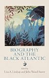 Biography and the Black Atlantic (The Early Modern Americas)