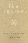 Blind Impressions: Methods and Mythologies in Book History