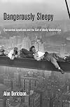 Dangerously Sleepy: Overworked Americans and the Cult of Manly Wakefulness