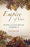 Empire of Vines: Wine Culture in America (Nature and Culture in America)