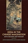 India in the Chinese Imagination: Myth, Religion, and Thought (Encounters with Asia)