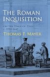 The Roman Inquisition on the Stage of Italy, c. 1590-1640 (Haney Foundation Series)