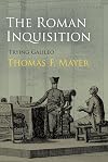 The Roman Inquisition: Trying Galileo (Haney Foundation Series)
