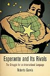Esperanto and Its Rivals: The Struggle for an International Language (Haney Foundation Series)