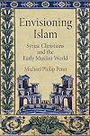 Envisioning Islam: Syriac Christians and the Early Muslim World