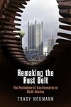 Remaking the Rust Belt: The Postindustrial Transformation of North America